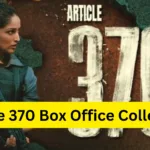 Article 370 Box Office Collection