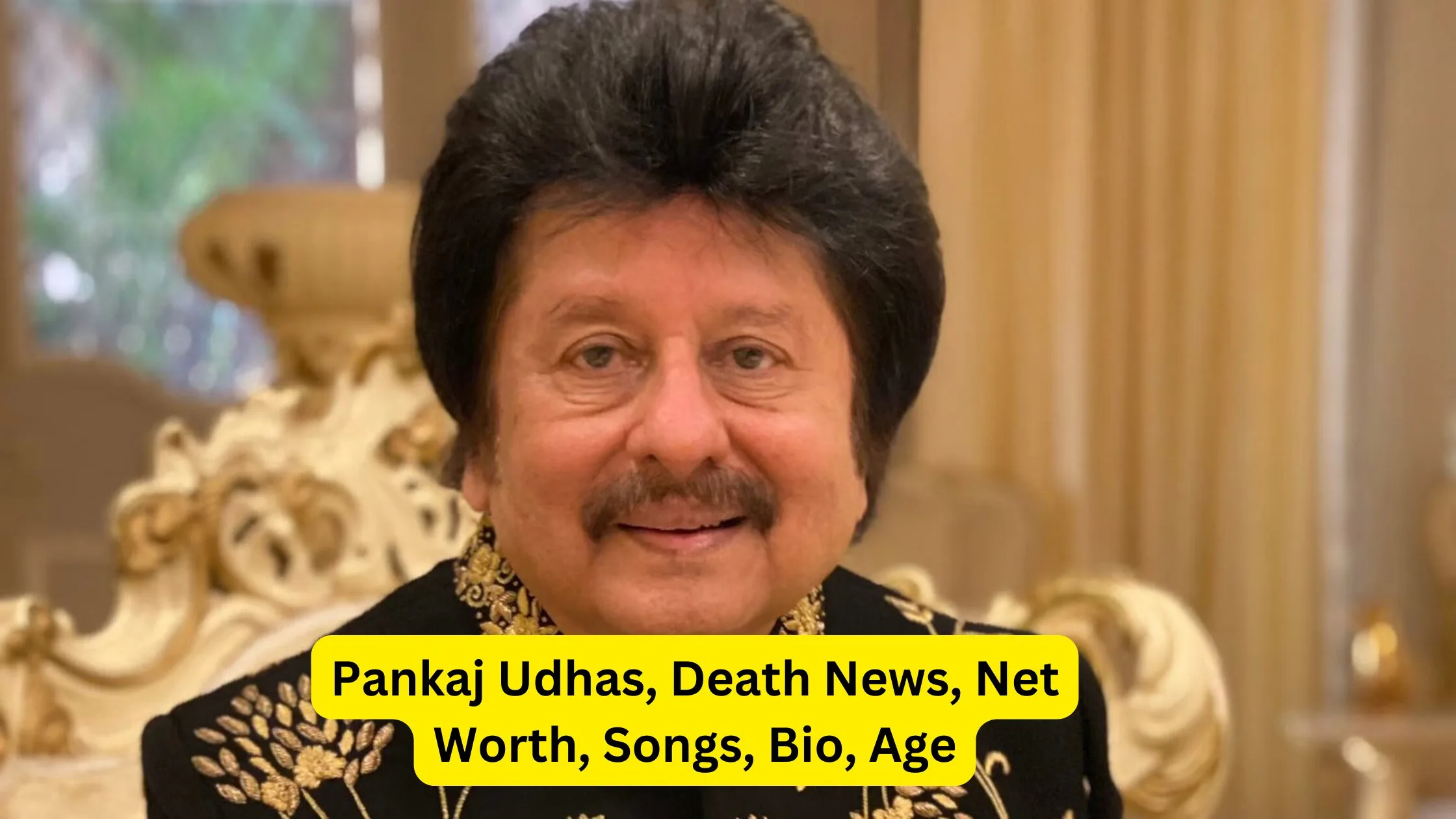 Pankaj Udhas, Death News, Net Worth, Songs, Bio, Age